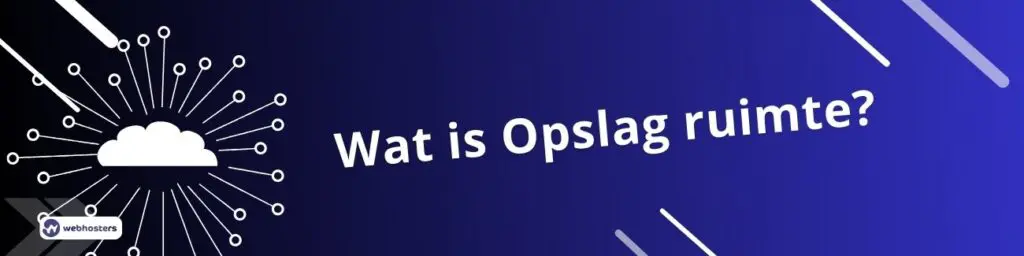 Wat is Opslagruimte?